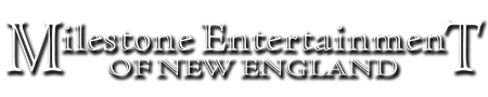 Milestone Entertainment of New England